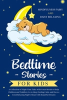 Bedtime Stories for Kids : A Collection of Night Time Tales with Great Morals to Help Children and Toddlers Go to Sleep Feeling Calm, and Have a Good Relaxing Night's Sleep with Beautiful Dreams 1801131635 Book Cover