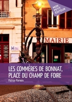 Les Commères de Bonnat, place du Champ de Foire (French Edition) 234215884X Book Cover