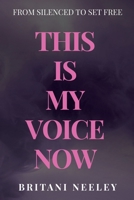 This Is My Voice Now: From Silenced To Set Free (She Speaks Series) B0F678NKT6 Book Cover