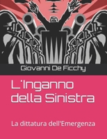 L'Inganno della Sinistra: La dittatura dell'Emergenza (Italian Edition) B0FH1VQWYF Book Cover