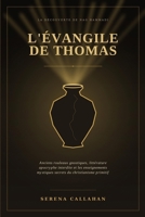 L'ÉVANGILE DE THOMAS: Anciens rouleaux gnostiques, littérature apocryphe interdite et les enseignements mystiques secrets du christianisme primitif (French Edition) B0H669ZK4G Book Cover