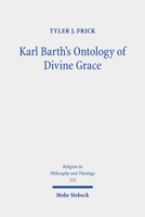 Karl Barth's Ontology of Divine Grace: God's Decision Is God's Being 3161595580 Book Cover