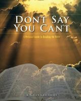 Don't Say You Can't: A Personal Guide to Reading the Bible 1613643055 Book Cover
