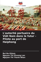 L'autorité portuaire du Viêt Nam dans le futur - Pilote au port de Haiphong (French Edition) 6207890701 Book Cover