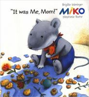 Miko: It Was Me, Mom 0698400143 Book Cover