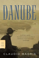Danube: A Sentimental Journey from the Source to the Black Sea 0002720744 Book Cover