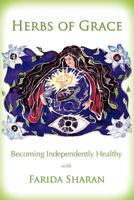 Herbs of Grace: Becoming Independently Healthy 1570930031 Book Cover