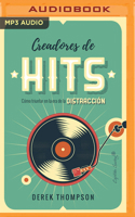 Creadores de Hits (Narración En Castellano): Cómo Triunfar En La Era de la Distracción 1713614065 Book Cover