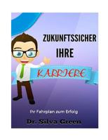Zukunftssicher Ihre Karriere: Ihr Fahrplan Zum Erfolg 1523686626 Book Cover