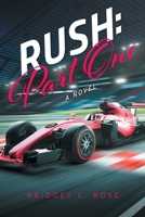 Rush: Part One: A Novel 1039125522 Book Cover