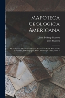 Mapoteca Geologica Americana: A Catalogue of Geological Maps of America (North and South), 1752-1881 in Geographic and Chronologic Order 1018760458 Book Cover