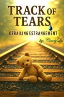Track of Tears: Derailing Estrangement B0FCDLPGSC Book Cover
