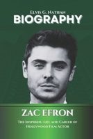 Zac Efron Biography: The Inspiring Life and Career of Hollywood Film Actor (Inside the Life of Amazing Personalities) B0DQV3CX8G Book Cover
