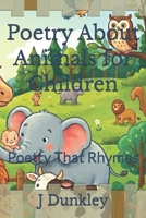 Poetry about Animals for Children: Poetry That Rhymes 1512148539 Book Cover