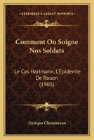 Comment On Soigne Nos Soldats: Le Cas Hartmann, L'Epidemie De Rouen (1903) 1168410029 Book Cover