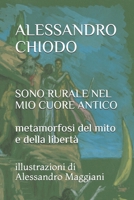 Alessandro Chiodo: SONO RURALE NEL MIO CUORE ANTICO metamorfosi del mito e della libert� illustrazioni di Alessandro Maggiani 1070468533 Book Cover