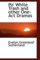 Po' white trash and other one-act dramas (One-act plays in reprint) 0548498873 Book Cover
