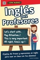 Inglés para Profesores: Frases y Expresiones para usar en Clase (Spanish Edition) B0DT748LF2 Book Cover