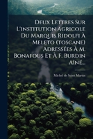 Deux Lettres Sur L'Institution Agricole Du Marquis Ridolfi a Meleto (Toscane) Adressees A M. Bonafous Et A F. Burdin Aine... 127271084X Book Cover