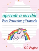 Aprende a escribir para Preescolar y Primaria: 120 p?ginas / libro para aprender a escribir letras y n?meros / Preescolar y Primaria / libro Para ni?a B088B96JSD Book Cover