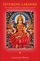 Invoking Lakshmi: The Goddess of Wealth in Song and Ceremony 1438433204 Book Cover