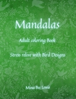 Mandalas coloring Book for Adults: Beautiful Mandalas - designed for Stress Relief and Relaxation / Birds & Animals Designs for Teenagers and Adults 1008909785 Book Cover