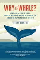 Why the Whale?: How the Real Story of Jonah Shows Us How to Unleash the Blessings of the Kingdom of Heaven Right Here on Earth 1543967140 Book Cover