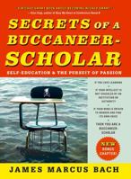 Secrets of a Buccaneer Scholar: How Self-Education and the Pursuit of Passion Can Lead to a Lifetime of Success 1439109087 Book Cover