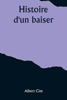 Histoire d'un baiser 153004779X Book Cover