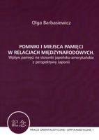 Pomniki I Miejsca Pamieci W Relacjach Miedzynarodowych : Wplyw Pamieci Na Stosunki Japonsko-Amerykanskie Z Perspektywy Japonii 8394357016 Book Cover