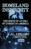 Homeland Insecurity: The Birth of an Era of Unrest in America 1643962027 Book Cover