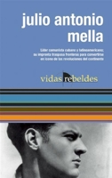Julio Antonio Mella (Vidas Rebeldes) 1921438312 Book Cover