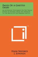 Pages of a Ghetto Diary: An Authentic Document on the Tragic Events in Poland, from the Invasion to the Battle of the Warsaw Ghetto 1258199521 Book Cover