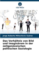 Das Verhältnis von Bild und Imaginärem in der zeitgenössischen politischen Soziologie 6206220419 Book Cover
