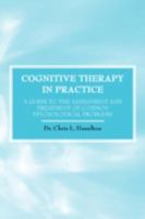 Cognitive Therapy in Practice - A Guide to the Assessment and Treatment of Common Psychological Problems 1845492536 Book Cover