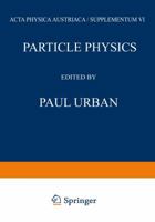 Particle Physics: Proceedings of the VIII. Internationale Universitätswochen für Kernphysik 1969 der Karl-Franzens-Universität Graz, at Schladming (Steiermark, Austria) 24th February-8th March 1969 3709176409 Book Cover