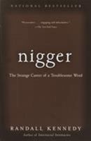 Nigger: The Strange Career of a Troublesome Word 0375421726 Book Cover