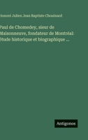 Paul de Chomedey, sieur de Maisonneuve, fondateur de Montréal: étude historique et biographique ... (French Edition) 3388794855 Book Cover