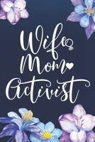 Wife Mom Activist: Mom Journal, Diary, Notebook or Gift for Mother 1694140466 Book Cover