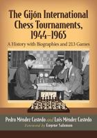 The Gijon International Chess Tournaments, 1944-1965: A History with Biographies and 213 Games 1476676593 Book Cover