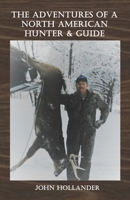 The Adventures of a North American Hunter & Guide B098CXGG95 Book Cover