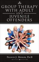 Group Therapy with Adult and Juvenile Offenders 1631220195 Book Cover