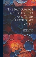 The Bat Guanos Of Porto Rico And Their Fertilizing Value 1022403036 Book Cover