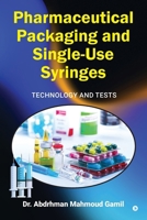 Pharmaceutical Packaging and Single-Use Syringes: Technology and Tests B0DZPCGZTV Book Cover