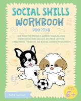Social Skills Workbook for Kids: Join Ronny the Frenchie in Learning Communication, Understanding Body Language, Mastering Emotions, Strengthening Friendships, and Building Confident Relationships 1923029215 Book Cover