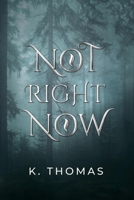 Not Right Now 1667804316 Book Cover