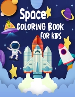 Space Coloring Book for Kids: Space Rockets And Science Coloring Book For Toddlers, kids Space Ships And More Science For Toddlers B09TJ6K7D4 Book Cover