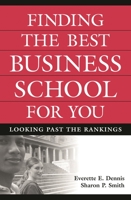 Finding the Best Business School for You: Looking Past the Rankings 0275988201 Book Cover