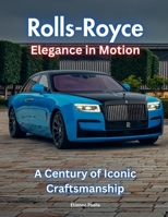 Rolls-Royce: Elegance in Motion 1923355031 Book Cover