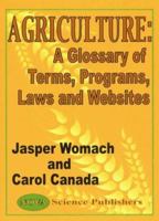 Agriculture: A Glossary of Terms, Progrms, Laws and Websites 1560727993 Book Cover